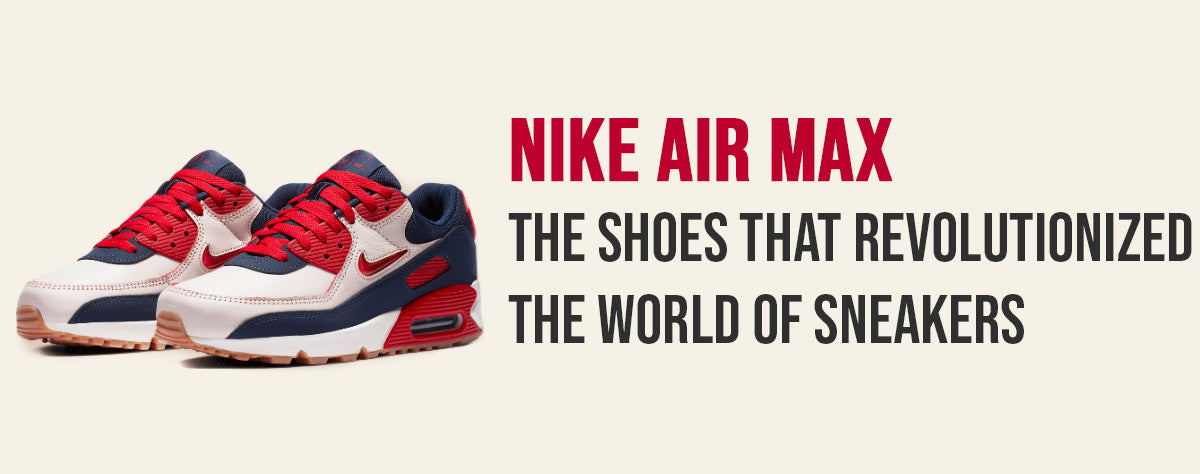 Nike Air Max : The shoes that revolutionized the world of sneakers - TENSHI