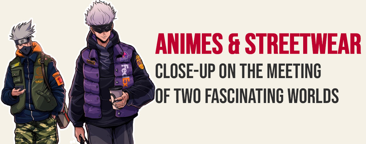 Anime & Streetwear : When two cult phenomena meet