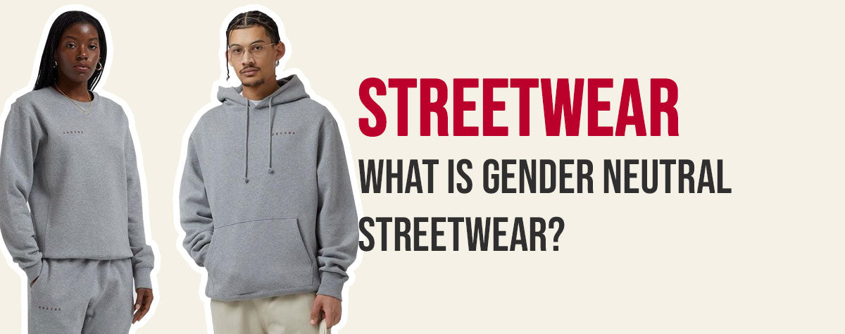 Gender Neutral Streetwear