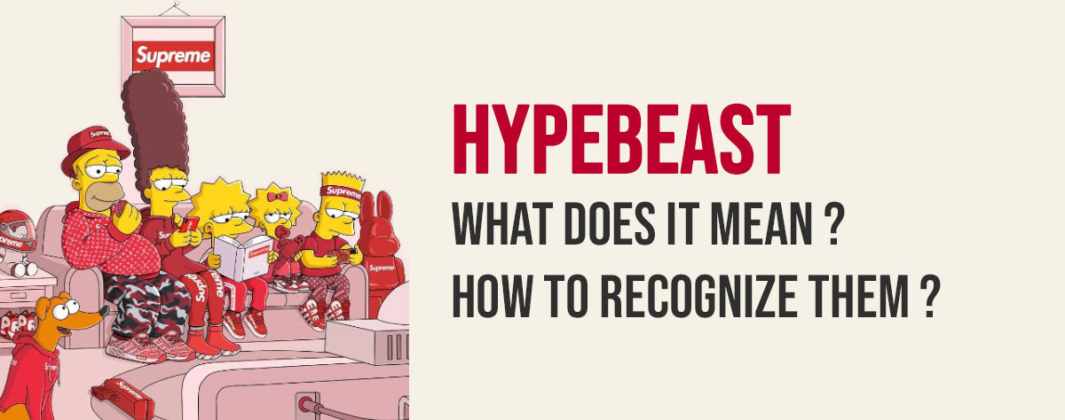 Hypebeast : What is it ? What does it mean ?
