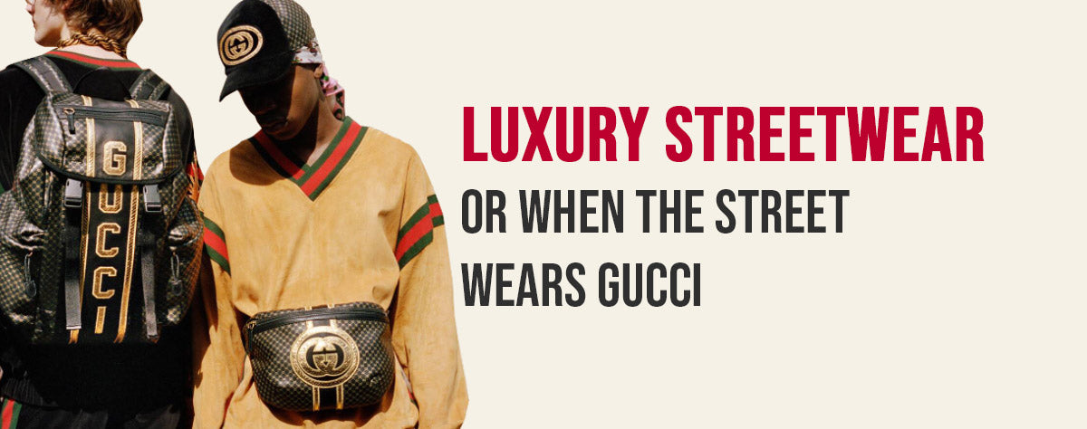 Luxury streetwear, or when the street dresses like Gucci
