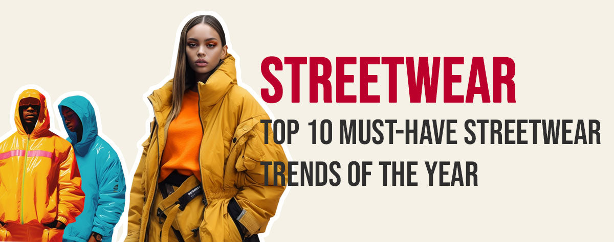 Top 10 Streetwear trends of the year