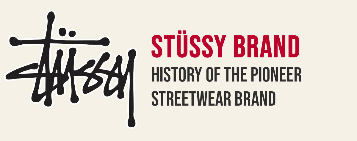 Stüssy : History of the pioneer streetwear brand