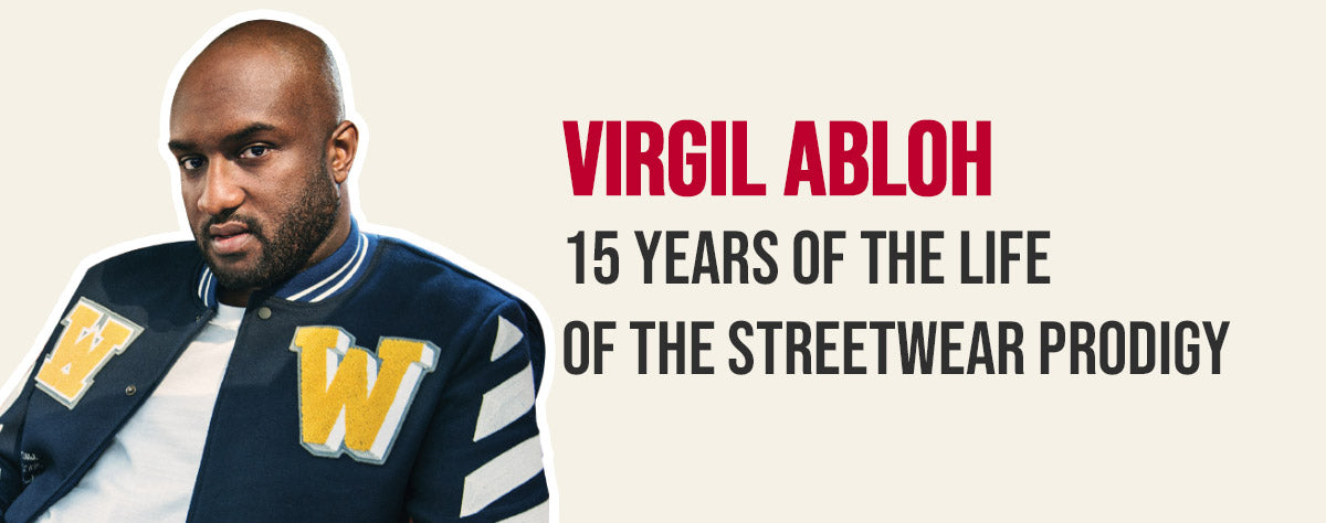 Tribute to Virgil Abloh : 15 years in the life of the streetwear prodigy